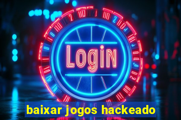 baixar jogos hackeado